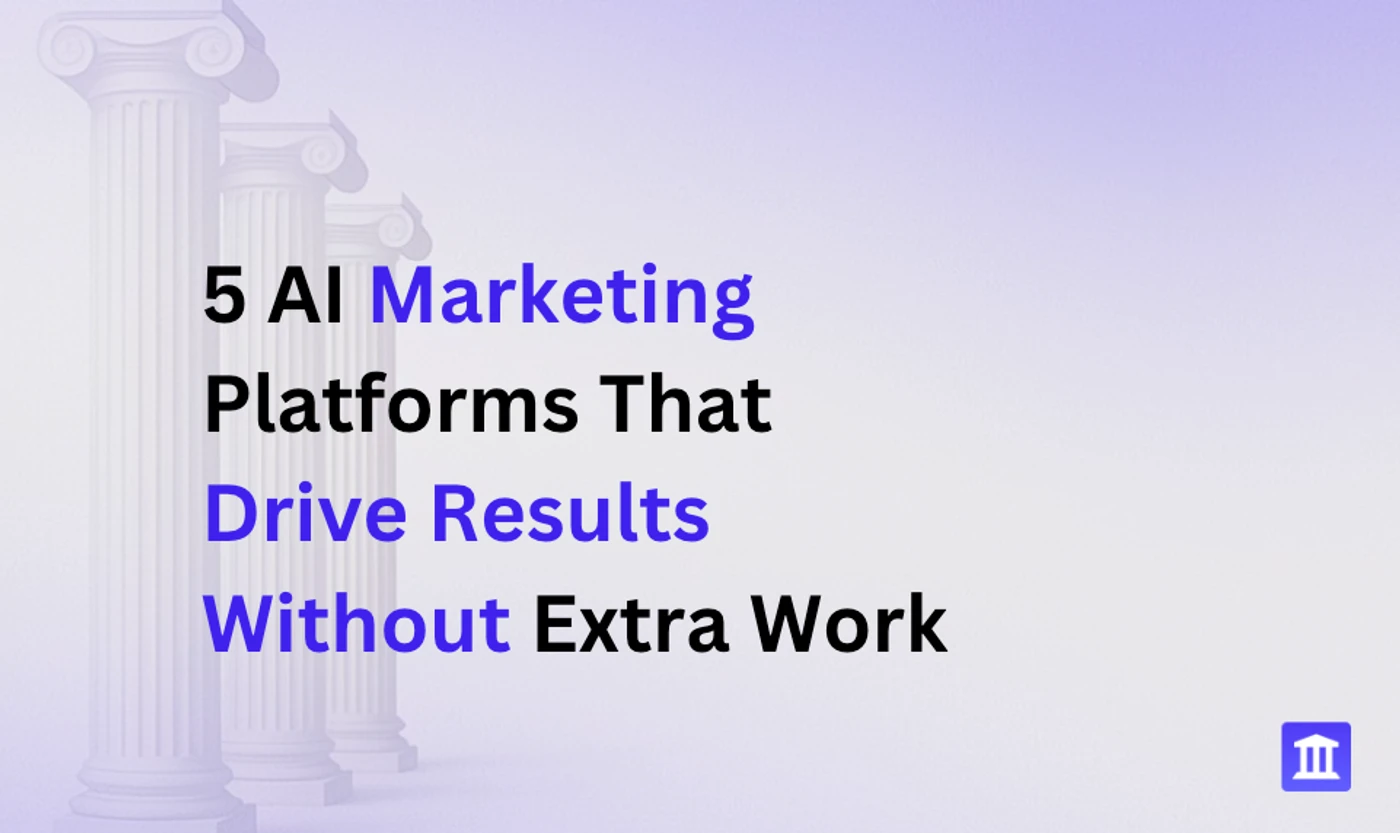 5 AI Marketing Platforms To Drive Results Without Extra Work