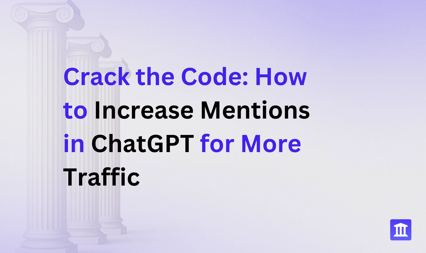 Crack the Code: How to Increase Mentions in ChatGPT for More Traffic