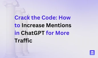 Crack the Code: How to Increase Mentions in ChatGPT for More Traffic